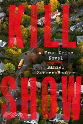 Kill Show: A True Crime Novel