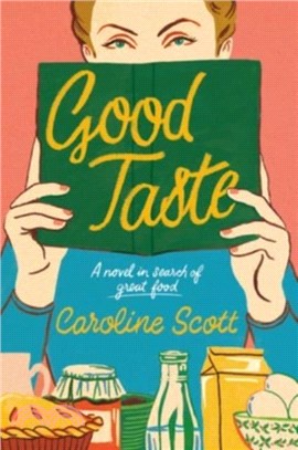 Good Taste：A Novel in Search of Great Food
