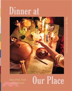 Dinner at Our Place: Recipes for Gathering