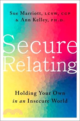 Secure Relating: Holding Your Own in an Insecure World