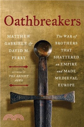 Oathbreakers：The War of Brothers That Shattered an Empire and Made Medieval Europe