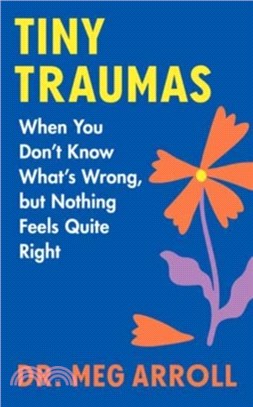 Tiny Traumas：When You Don't Know What's Wrong, but Nothing Feels Quite Right