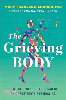 The Grieving Body：How the Stress of Loss Can Be an Opportunity for Healing