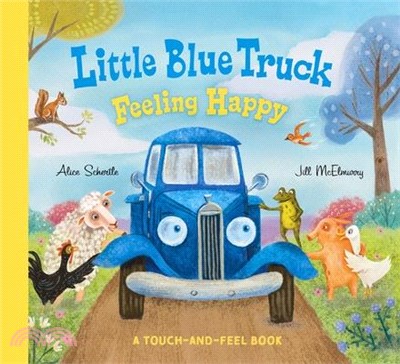 Little Blue Truck Feeling Happy: A Touch-And-Feel Book