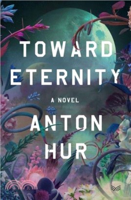 Toward Eternity：A Novel