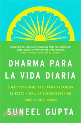 Everyday Dharma \ Dharma Para La Vida Diaria (Spanish Edition): 8 Hábitos Esenciales Para Alcanzar El Éxito Y Hallar Satisfacción En Todo Lo Que Haces