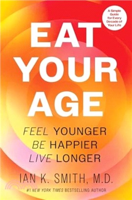 Eat Your Age：Feel Younger, Be Happier, Live Longer