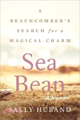 Sea Bean: A Beachcomber's Search for a Magical Charm--A Memoir