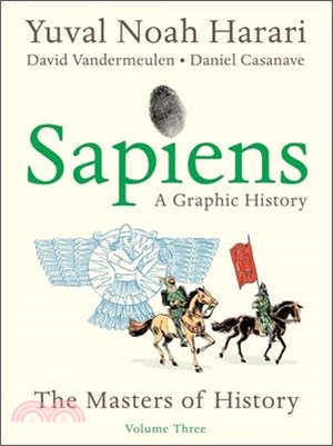 Sapiens: A Graphic History, Volume 3: The Masters of History