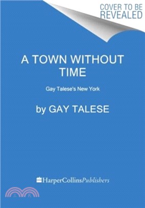 A Town Without Time：Gay Talese's New York