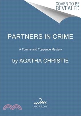 Partners in Crime: A Tommy and Tuppence Collection: The Official Authorized Edition