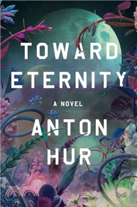 Toward Eternity：A Novel