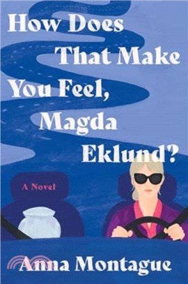 How Does That Make You Feel, Magda Eklund?：A Novel