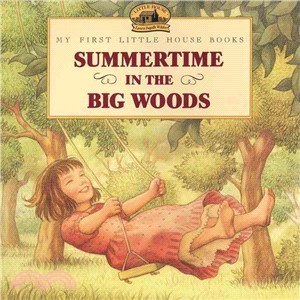 Summertime in the Big Woods ─ Adapted from the Little House Books by Laura Ingalls Wilder