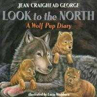 Look to the North ─ A Wolf Pup Diary