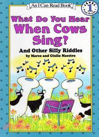 What do you hear when cows sing? : and other silly riddles