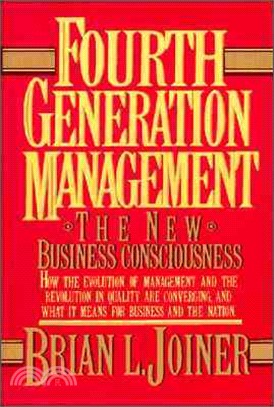 Fourth Generation Management ― The New Business Consciousness