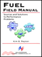 Fuel Field Manual: Sources and Solutions to Performance Problems