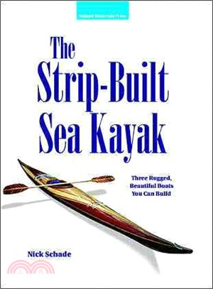 The Strip-Built Sea Kayak ─ Three Rugged, Beautiful Boats You Can Build