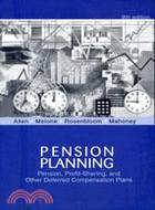 Pension Planning: Pension, Profit-Sharing, and Other Deferred Compensation Plans