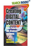 Creating Digital Content：A Video Production Guide for Web, Broadcast and Cinema