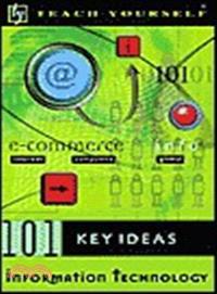 TEACH YOURSELF 101 KEY IDEAS INFORMATION TECHNOLOGY