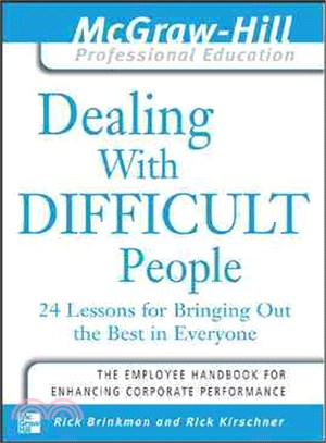 Dealing With Difficult People—24 Lessons for Bringing Out the Best in Everyone