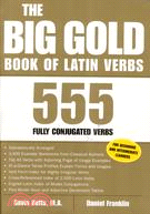 BIG GOLD BOOK OF LATIN VERBS: 555 FULLY CONJUGATED VERBS
