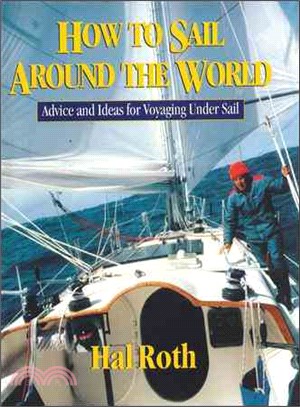 How to Sail Around the World ─ Advice and Ideas for Voyaging Under Sail