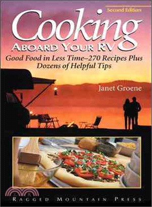 Cooking Aboard Your Rv: Good Food in Less Time - More Then 300 Recipes and Tips