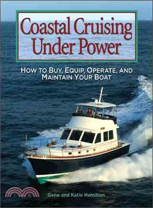 Coastal Cruising Under Power: How to Choose, Equip, Operate, and Maintain Your boat