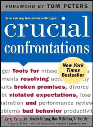 Crucial Confrontations―Tools for Resolving Broken Promises, Violated Expectations, and Bad Behavior