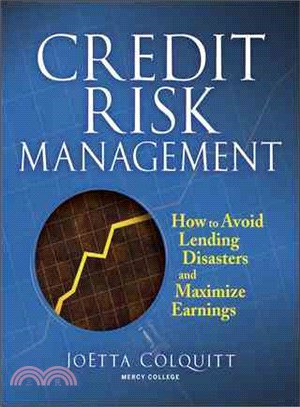 Credit Risk Management—How to Avoid Lending Disasters and Maximize Earnings