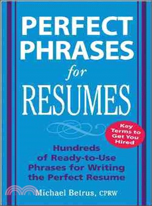 Perfect Phrases For Resumes―Hundreds Of Ready-To-Use Phrases To Write The Perfect Resume