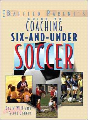 The Baffled Parent's Guide to Coaching 6-and-under Soccer ─ Introducing Young Players to the World's Most Popular Sport