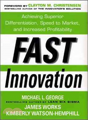 FAST INNOVATION: ACHIEVING SUPERIOR DIFFERENTIATION, SPEED TO MARKET, AND INCREASED PROFITABILITY | 拾書所