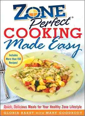 ZonePerfect Cooking Made Easy—Quick, Delicious Meals for Your Healthy Zone Lifestyle