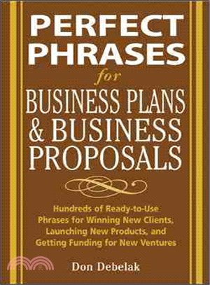 Perfect Phrases for Business Proposals And Business Plans—Hundreds of Ready-to-Use Phrases for Winning New Clients, Launching New Products, And Getting the Funding You Need