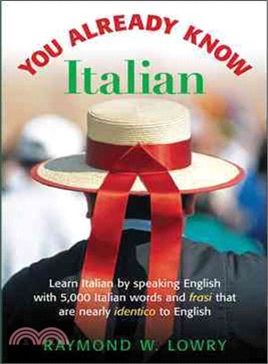 You Already Know Italian―Learn Italian By Speaking English With 5,000 Italian Words And Frasi That Are Nealy Identico To English