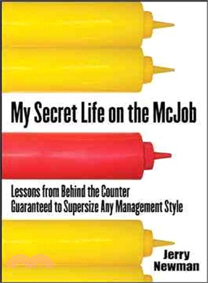 My Secret Life on the McJob―Lessons from Behind the Counter Guaranteed to Supersize Any Management Style