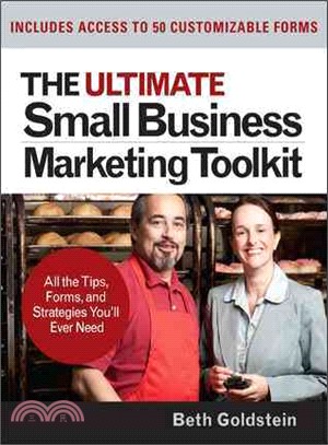 THE ULTIMATE SMALL BUSINESS MARKETING TOOLKIT: ALL THE TIPS, FORMS, AND STRATEGIES YOU\