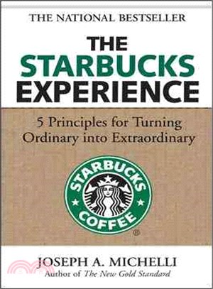 The Starbucks Experience―5 Principles for Turning Ordinary into Extraordinary