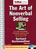 THE ART OF NONVERBAL SELLING： LET YOUR CUSTOMERS' UNSPOKEN SIGNALS LEAD YOU TO THE CLOSE