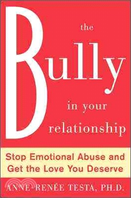 The Bully in Your Relationship—Stop Emotional Abuse and Get the Love You Deserve