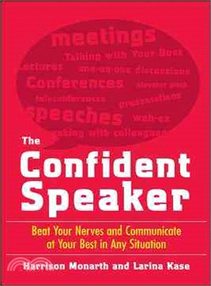 The Confident Speaker—Beat Your Nerves and Communicate at Your Best in Any Situation