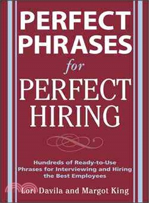 Perfect Phrases for Perfect Hiring: Hundreds of Ready-to-Use Phrases for Interviewing and Hiring the Best Employees Every Time