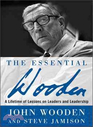 The Essential Wooden—A Lifetime of Lessons on Leaders and Leadership