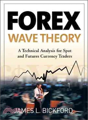 FOREX WAVE THEORY: A TECHNICAL ANALYSIS FOR SPOT AND FUTURES CURENCY TRADERS