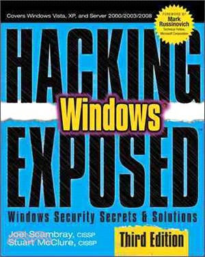 Hacking Exposed Windows: Microsoft Windows Security Secrets and Solutions, Third Edition