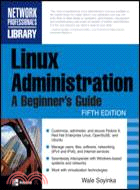 LINUX ADMINISTRATION：A BEGINNER'S GUIDE